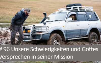 # 96 Unsere Schwierigkeiten und Gottes Versprechen in seiner Mission